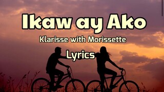 Ikaw ay Ako- Klarisse with Morissette, Lyrics