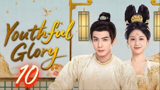 Youthful Glory - Episode 10 [Eng Sub]