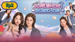 Somewhere Somehow The Series [🇹🇭] Episode 2 Eng/Sub [GL]