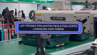 Liat proses penjahitan resleting pada koper langsung dari pabriknya yuk😍