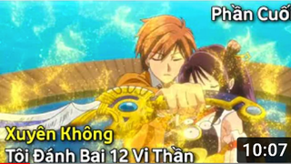 Tóm Tắt Anime Hay_ _ Xuyên Không...Tôi Đánh Bại 12 Vị Thần _ Phần 4