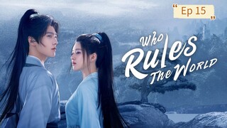 Who Rules The World Episode 15