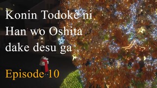 Konin Todoke ni Han wo Oshita dake desu ga Ep 10 (END) Sub Indo