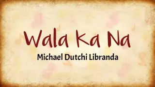 Wala Ka Na - Michael Dutchi Libranda (Lyrics Video)
