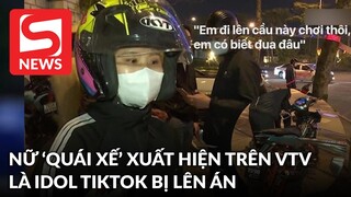 Chân dung nữ 'quái xế' xuất hiện trong phóng sự của VTV: Là 'Idol tóp tóp', từng bị lên án gay gắt