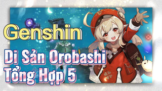 Di Sản Orobashi Tổng Hợp 5