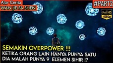 Satu-satunya Penyihir yang memiliki 9 ELEMEN SIHIR - Alur Cerita Donghua # Wan Jie Fa Shen (Part2)#W