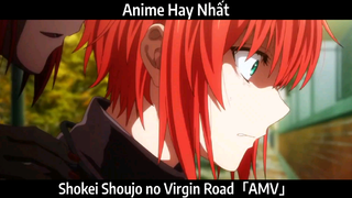 Shokei Shoujo no Virgin Road「AMV」Hay Nhất