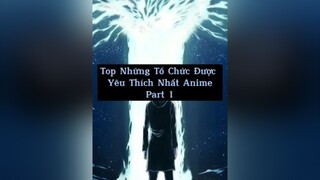 bạn yêu thích tổ chức nào? anime animeedit