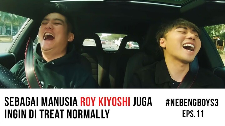 SEBAGAI MANUSIA, ROY KIYOSHI JUGA INGIN DI TREAT NORMALLY  | #NebengBoy S3 Eps. 11