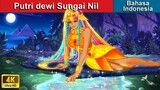 Putri dewi Sungai Nil 🌈 Dongeng Bahasa Indonesia 🌊 WOA - Indonesian Fairy Tales
