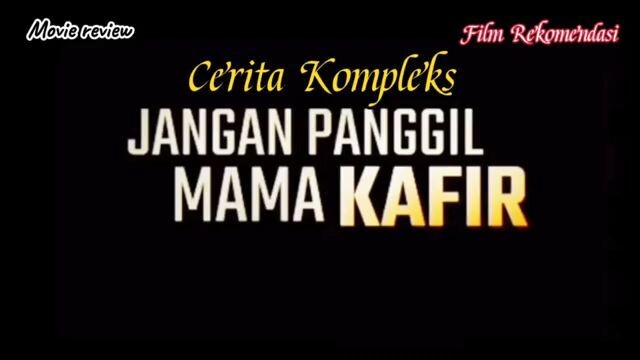 Cerita kompleks film Jangan panggil mama kafir