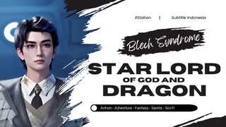 Star Lord Of God And Dragon Episode 19 Sub Indonesia