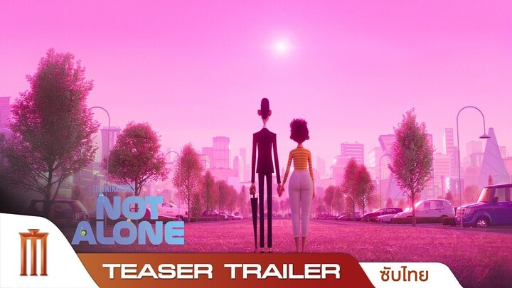 Not Alone ต่างดาว…ไม่เดี่ยวโดด - Official Teaser Trailer [ซับไทย]