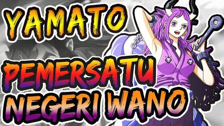 AHAYY !! YAMATO SANG PEMERSATU NEGERI WANO || ONE PIECE || SON OF KAIDO ||