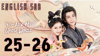 25-26 {ENG SUB} You are My Whole World | Cdrama 2024