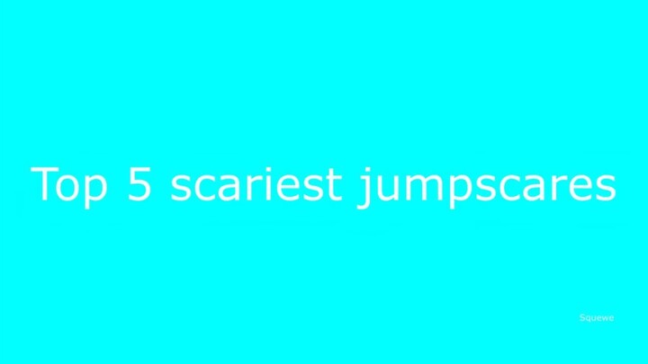top 5 scariest jumpscares