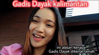 Gadis Dayak dikenal Ramah dan baik | ini penjelasan videonya