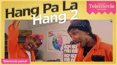 Hang pa lah hang 2 full movie