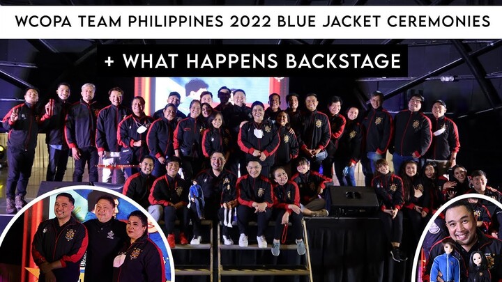 WCOPA TEAM PHILIPPINES 2022 BLUE JACKET CEREMONIES + WHAT HAPPENS BACKSTAGE!!!