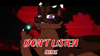 DON'T LISTEN [MEME/PMV] Shadowsight/Ashfur