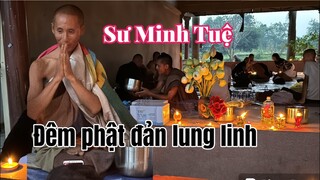 TUYỆT ĐẸP ĐÊM PHẬT ĐẢN PHẬT TỬ THẮP HÀNG NGÀN NGỌN NẾN NƠI SƯ MINH TUỆ QUA ĐÊM