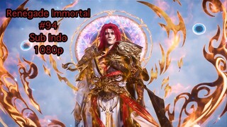 Renegade Immortal eps 94 indo sub 1080p
