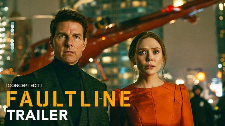 FAULTLINE - Concept Trailer - Tom Cruise, Elizabeth Olsen