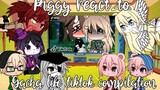 Piggy reacts to “Gacha life tiktok compilation “  ||Gacha life|| [Piggy]
