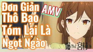 [Horimiya] AMV | Đơn Giản Thô Bạo, Tóm Lại Là Ngọt Ngào