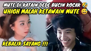 UHIGH KATAIN MUTE DEDE BUCIN  KOCAK || CANDA MESRA UHIGH MUTE