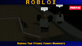 ROBLOX - The Titanic Funny Moments Part#2