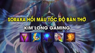 Kim Long Gaming - SORAKA HỒI MÁU TỐC ĐỘ BÀN THỜ