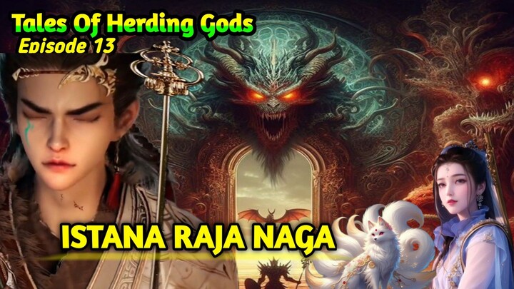 Tales Of herding Gods Episode 13 || Reruntuhan Istana Naga.