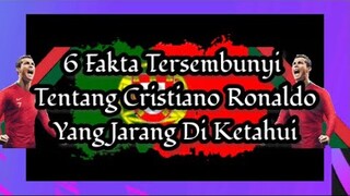 6 Fakta Tersembunyi Tentang Cristiano Ronaldo Yang Jarang Di Ketahui!