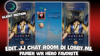 CARA EDIT JEDAG JEDUG CHAT ROOM LOBBY ML  PAMER WR HERO FAVORITE DI ALIGHT MOTION