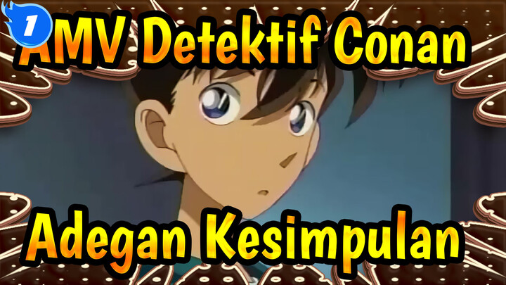 [AMV Detektif Conan] Adegan Kesimpulan Klasik_1