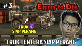 TRUK PERANG SIAP BERPERANG, TUAN !!!! EARN TO DIE MALAYSIA #3