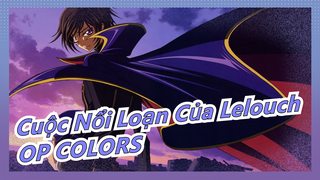 [Code Geass: Cuộc Nổi Loạn Của Lelouch/MAD/4K/60fps] OP COLORS