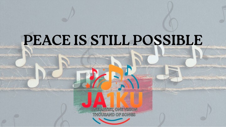 PEACE IS STILL POSSIBLE