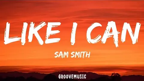Sam Smith - Like I Can (Lyrics)