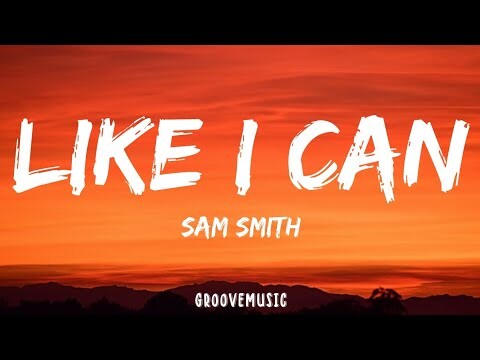 Sam Smith - Like I Can (Lyrics)