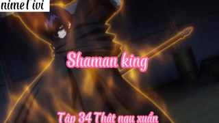 Shaman king _Tập 34 Thật ngu xuẩn