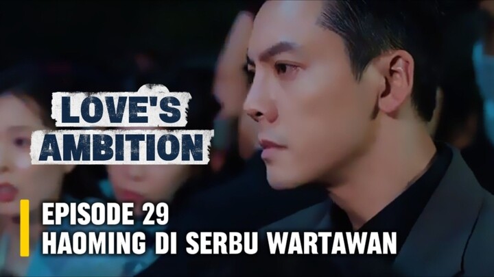 Love's Ambition Episode 29 Sub Indo
