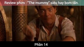 Review phim : "The mummy" siêu hay bom tấn #14