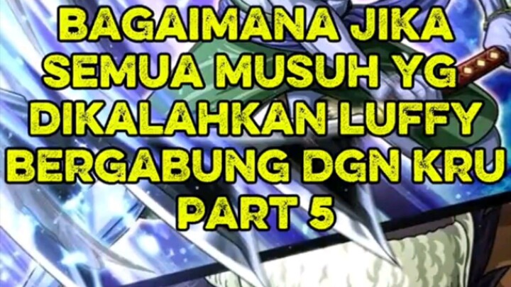 ONE PIECE!!! SEMUA LAWAN YANG KALAH JADI KRU LUFFY!! PART 5