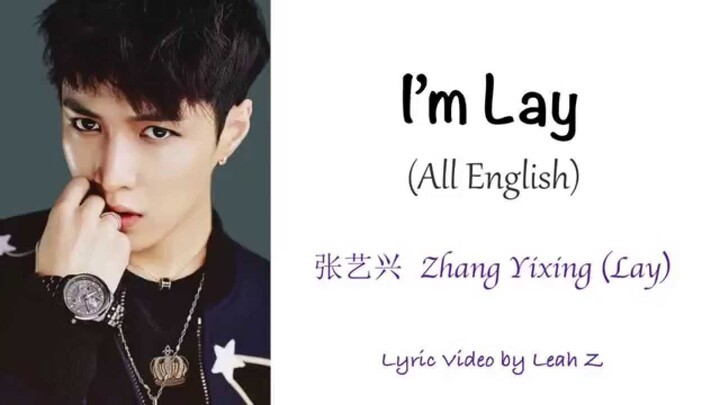 I'm Lay  (All English) (Extended ver.) Zhang Yixing 张艺兴 Lay Lyrics