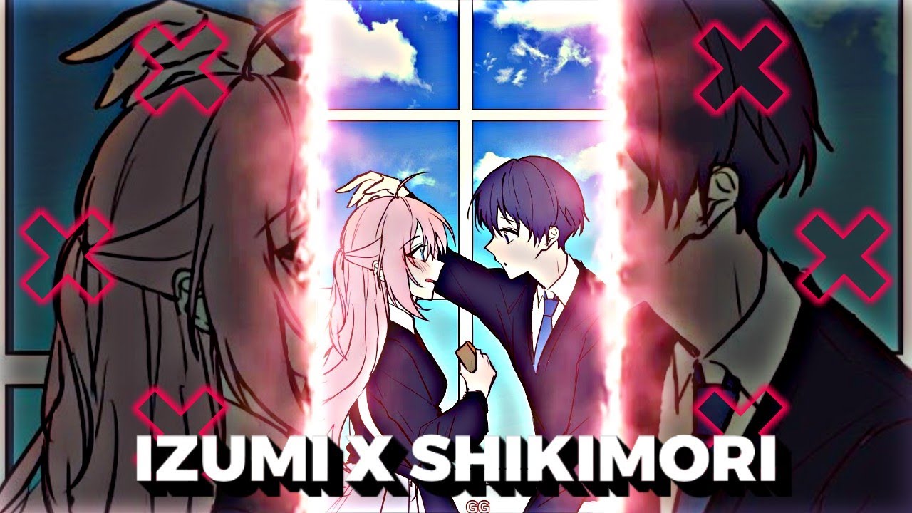 IZUMI X SHIKIMORI🥀// JEDAG JEDUG✨// SHIKIMORI NOT JUST A CUTIE❤️// DJ  INDAH CINTAKU🎶 Req @Funcooking - BiliBili