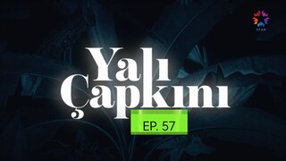 YALI CAPKINI EP. 57 ENG SUB