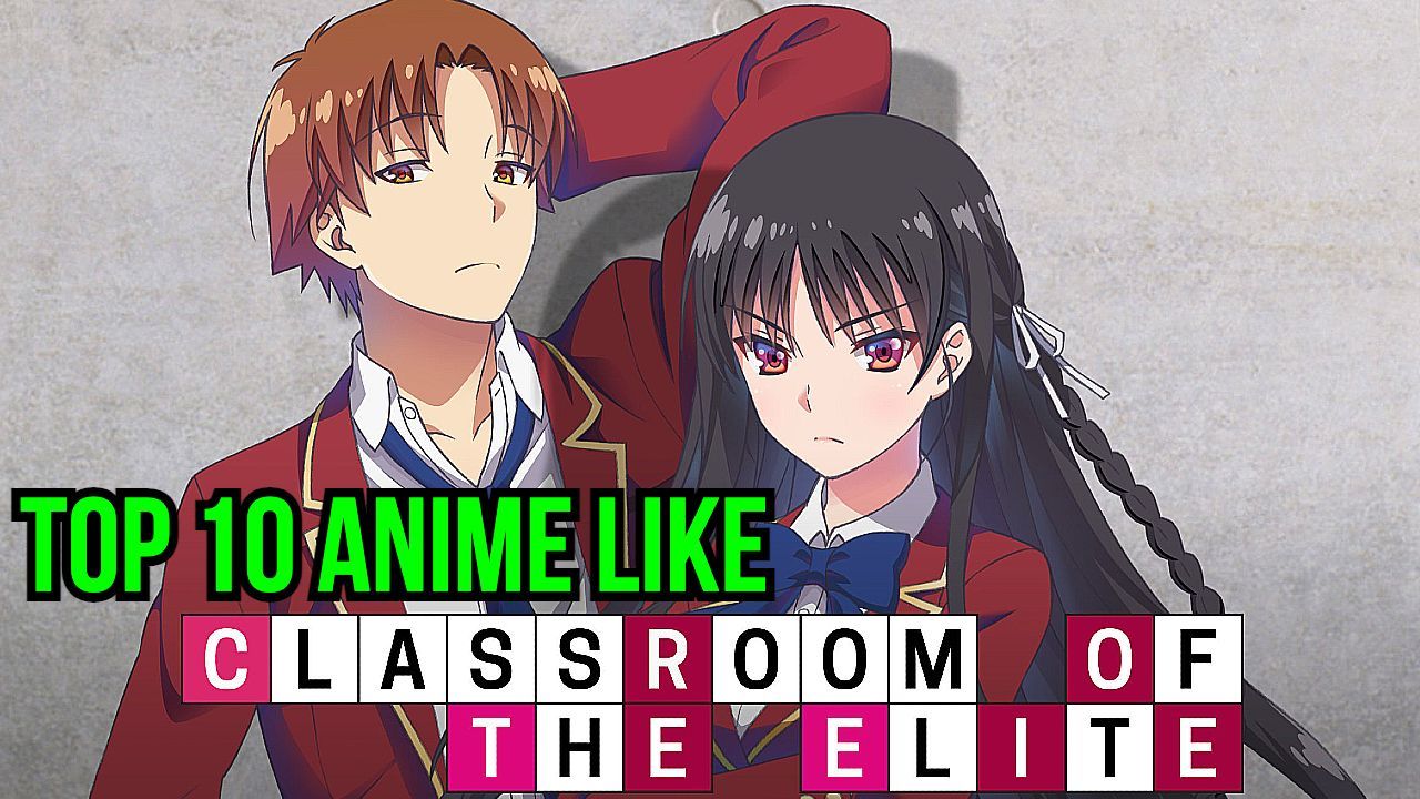 Top 15 Anime Like Classroom Of The Elite - BiliBili